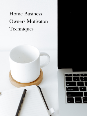 Home Business Owners Motivaton Techniques